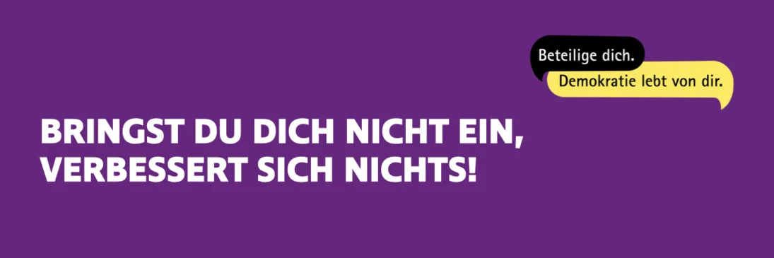 Vor einem lila Hintergrund steht in weißer Schrift: "Bringst du dich nicht ein, verbessert sich nichts!"