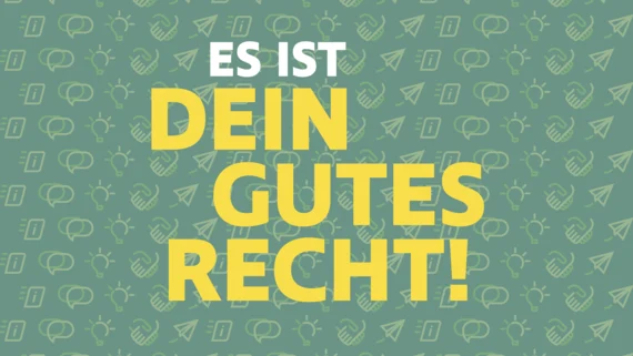 Vor einem grünen Hintergurnd, auf dem die Symbole der Beteiligungsstufen zu sehen sind, steht: "Es ist dein gutes Recht!"