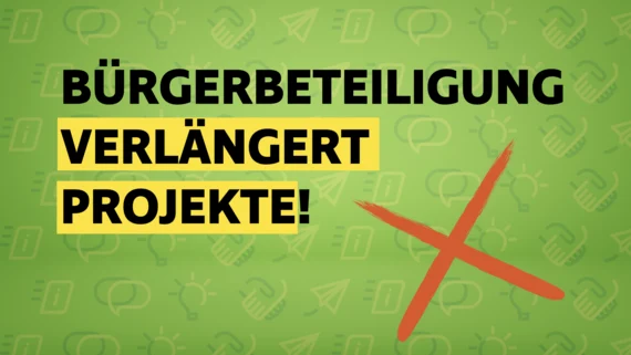 Vor einem hellgrünen Hintergrund, auf dem Icons der verschiedenen Beteiligungsstufen abgebildet sind, steht "Bürgerbeteiligung verlängert Projekte"; außerdem ist ein großes rotes Kreuz zu sehen.